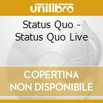 Status Quo - Status Quo Live cd musicale di Status Quo