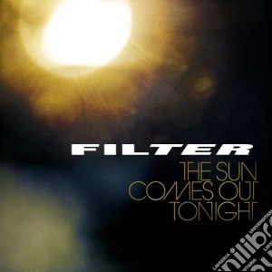 Filter - The Sun Comes Out Tonight cd musicale di Filter