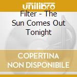 Filter - The Sun Comes Out Tonight cd