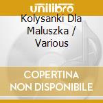 Kolysanki Dla Maluszka / Various cd