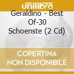 Geraldino - Best Of-30 Schoenste (2 Cd) cd musicale di Geraldino