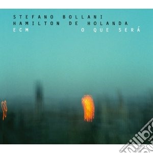 Stefano Bollani / Hamilton De Holanda - O Que Sera' cd musicale di Hollanda Bollani/de