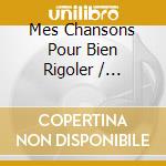 Mes Chansons Pour Bien Rigoler / Various cd