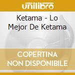 Ketama - Lo Mejor De Ketama cd