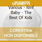 Various - Rmf Baby - The Best Of Kids cd
