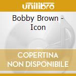 Bobby Brown - Icon cd musicale di Bobby Brown
