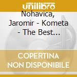 Nohavica, Jaromir - Kometa - The Best Of.. cd musicale di Nohavica, Jaromir