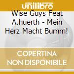 Wise Guys Feat A.huerth - Mein Herz Macht Bumm! cd musicale di Wise Guys Feat A.huerth