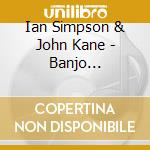 Ian Simpson & John Kane - Banjo Australis cd musicale di Ian Simpson & John Kane