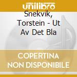 Snekvik, Torstein - Ut Av Det Bla cd