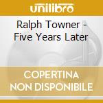 Ralph Towner - Five Years Later cd