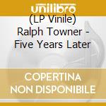 (LP Vinile) Ralph Towner - Five Years Later lp vinile di Ralph Towner