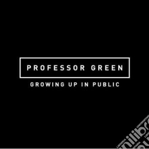 Professor Green - Growing Up In Public cd musicale di Professor Green