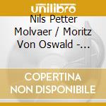Nils Petter Molvaer / Moritz Von Oswald - 1/1 cd