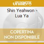 Shin Yeahwon - Lua Ya cd