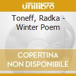 Toneff, Radka - Winter Poem cd musicale di Toneff, Radka