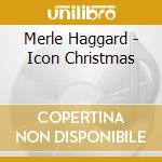 Merle Haggard - Icon Christmas cd musicale di Merle Haggard