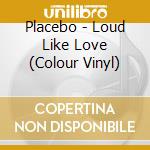 Placebo - Loud Like Love (Colour Vinyl) cd