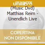(Music Dvd) Matthias Reim - Unendlich Live cd