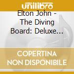 Elton John - The Diving Board: Deluxe Edition (Cd+Dvd) cd musicale di Elton John