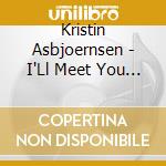 Kristin Asbjoernsen - I'Ll Meet You In The Morning cd musicale di Kristin Asbjoernsen