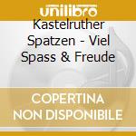 Kastelruther Spatzen - Viel Spass & Freude cd