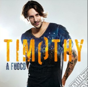 Timothy Cavicchini - A Fuoco cd musicale di Timothy Cavicchi