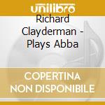Richard Clayderman - Plays Abba cd