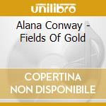 Alana Conway - Fields Of Gold cd