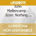John Mellencamp - Icon: Nothing Like I Planned cd musicale di John Mellencamp