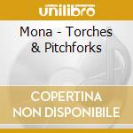 Mona - Torches & Pitchforks cd musicale di Mona