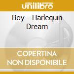 Boy - Harlequin Dream cd