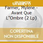 Farmer, Mylene - Avant Que L''Ombre (2 Lp) cd musicale di Farmer, Mylene