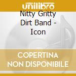 Nitty Gritty Dirt Band - Icon cd