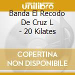 Banda El Recodo De Cruz L - 20 Kilates cd