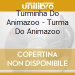 Turminha Do Animazoo - Turma Do Animazoo cd