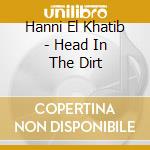 Hanni El Khatib - Head In The Dirt cd