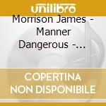 Morrison James - Manner Dangerous - Postcards F cd musicale di Morrison James