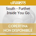 South - Further Inside You Go cd musicale di South
