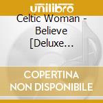 Celtic Woman - Believe [Deluxe Edition] (Cd+Dvd) cd