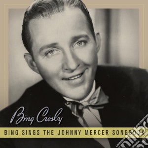 Bing Crosby - Bing Sings The Johnny Mercer Songbook cd musicale di Bing Crosby