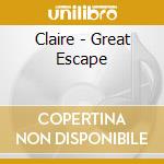 Claire - Great Escape cd musicale di Claire