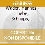 Wader, Hannes - Liebe, Schnaps, Tod-Wader cd