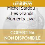 Michel Sardou - Les Grands Moments Live 2013 (2 Cd) cd