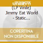 (LP Vinile) Jimmy Eat World - Static Prevails (2 Lp) lp vinile di Jimmy Eat World