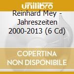 Reinhard Mey - Jahreszeiten 2000-2013 (6 Cd) cd