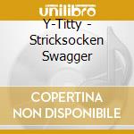 Y-Titty - Stricksocken Swagger cd musicale di Y