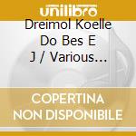 Dreimol Koelle Do Bes E J / Various (3 Cd) cd musicale