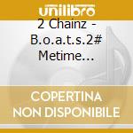 2 Chainz - B.o.a.t.s.2# Metime [edited] cd