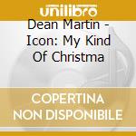 Dean Martin - Icon: My Kind Of Christma cd